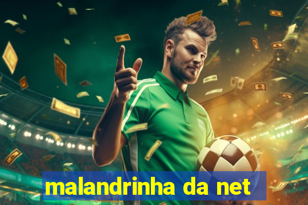 malandrinha da net